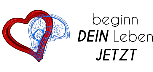 Beginn dein Leben - Jetzt